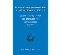 La Respiration Embryonnaire Et Les Methodes Du Souffle: Sept Ecrits Taoistes Des Tang, 618-907