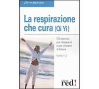 La respirazione che cura (Qi yi). Gli esercizi per rilassarsi e per vincere il dolore