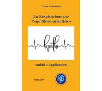 La respirazione per l'equilibrio psicofisico. Ambiti e applicazioni