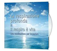 La respirazione profonda & Il respiro è vita. Una meditazione per imparare. Audiolibro