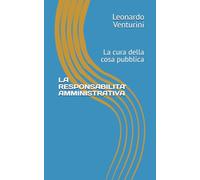 LA RESPONSABILITA' AMMINISTRATIVA: La cura della cosa pubblica