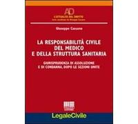 La responsabilità civile del medico e della struttura sanitaria. Giurisprudenza di assoluzione e di condanna, dopo le Sezioni Unite