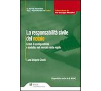 La responsabilità civile del notaio. Criteri di configurabilità e casistica nel mercato delle regole