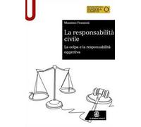 La responsabilità civile. La colpa e la responsabilità oggettiva