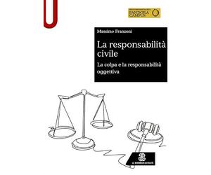 La responsabilità civile. La colpa e la responsabilità oggettiva