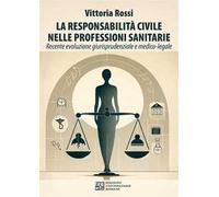 Libri Vittoria Rossi - La Responsabilita Civile Nelle Professioni Sanitarie. Rec