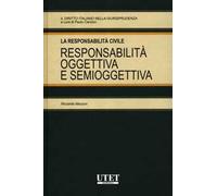 La responsabilità civile. Responsabilità oggettiva e semioggettiva