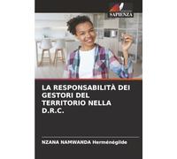 LA RESPONSABILITÀ DEI GESTORI DEL TERRITORIO NELLA D.R.C.