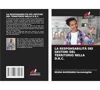 LA RESPONSABILITÀ DEI GESTORI DEL TERRITORIO NELLA D.R.C.