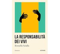 Libri Scialla Rossella - La Responsabilita Dei Vivi