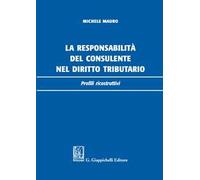 La responsabilità del consulente nel diritto tributario. Profili ricostruttivi