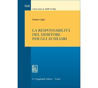 La responsabilità del debitore per gli ausiliari - Giglio Daniele