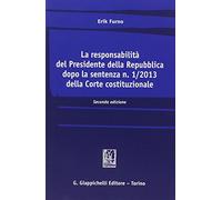 La responsabilità del Presidente della Repubblica dopo la sentenza n. 1/2013 della Corte costituzionale (Vol. 2)