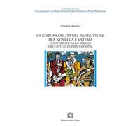 La responsabilità del produttore tra novella e sistema