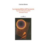 La responsabilità dell’inconscio. A partire dalla psicoanalisi di Jacques Lacan