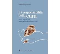Libri Sandro Spinsanti - La Responsabilita Della Cura. Oltre L'orizzonte Delle P