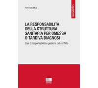 La responsabilità della struttura sanitaria per omessa o tardiva diagnosi. Casi di responsabilità e gestione del conflitto