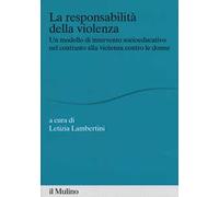 La responsabilità della violenza. Un modello di intervento socioeducativo nel contrasto alla violenza contro le donne