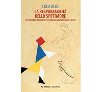 La responsabilità dello spettatore. Un itinerario raccontato attraverso l'arte di Mario Fallini