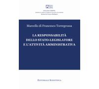 La responsabilità dello stato-legislatore e l'attività amministrativa - Di...