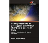 La responsabilità di proteggere dell'UNHCR (R2P) nella guerra in Siria: L'ipotesi di attuazione della R2P da parte dell'UNHCR
