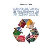 La responsabilità estesa del produttore come leva per l'economia circolare