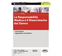 La responsabilità medica e il risarcimento del danno. Con QR code. Con esp...