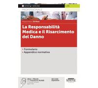 La responsabilità medica e il risarcimento del danno. Con QR code. Con espansioni