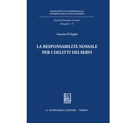 La responsabilità nossale per i delitti dei servi - D'Angelo Giacomo