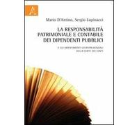 La responsabilità patrimoniale e contabile dei dipendenti pubblici. E gli orientamenti giurisprudenziali della Corte dei Conti