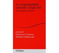 La responsabilità «penale» degli enti. Dieci proposte di riforma