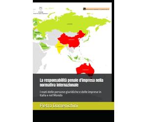 La responsabilità penale d'impresa nella normativa internazionale: I reati delle persone giuridiche e delle imprese in Italia e nel Mondo