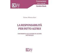 La responsabilità per fatto altrui. Contributo allo studio di alcune fattispecie