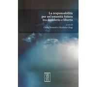 La responsabilità per un'umanità futura tra desiderio e libertà