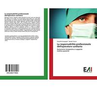 La responsabilità professionale dell'operatore sanitario: Autonomia terapeutica e rapporto medico-paziente