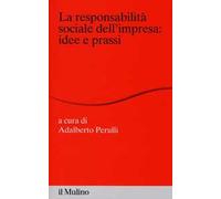 La responsabilità sociale dell'impresa: idee e prassi