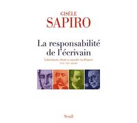 La responsabilité de l'écrivain: Liitérature, droit et morale en France (XIXe-XXIe siècle)