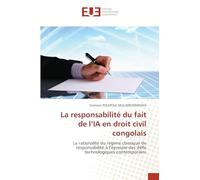 La responsabilité du fait de l’IA en droit civil congolais: La rationalité du régime classique de responsabilité à l’épreuve des défis technologiques contemporains