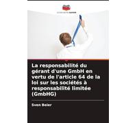 La responsabilité du gérant d'une GmbH en vertu de l'article 64 de la loi sur les sociétés à responsabilité limitée (GmbHG)