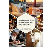 La restauration et l'hôtellerie de référence: Le livre complet pour maîtriser le fonctionnement d'un restaurant et d'un hôtel