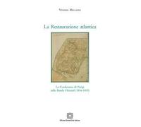 La Restaurazione atlantica. La conferenza di Parigi sulla Banda Oriental (1816-1819)