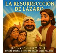 La Resurrección de Lázaro: Jesús Vence la Muerte | Cuento Cristiano Ilustrado para Niños y Padres