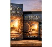 La Resurrección en 1 Corintios 15: Fundamento, Poder y Esperanza Eterna