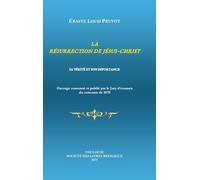 LA RÉSURRECTION DE JÉSUS-CHRIST: SA VÉRITÉ ET SON IMPORTANCE