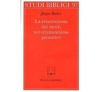 La resurrezione dei morti nel cristianesimo primitivo