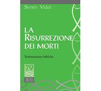 La resurrezione dei morti. Testimonianze bibliche