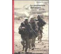 La resurrezione dell'impero. L'America e l'avventura occidentale in Medio Oriente
