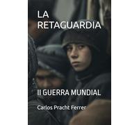 LA RETAGUARDIA: II GUERRA MUNDIAL