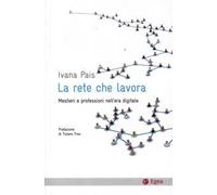 La rete che lavora. Mestieri e professioni nell'era digitale