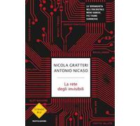 La rete degli invisibili. La 'ndrangheta nell'era digitale: meno sangue, più trame sommerse
